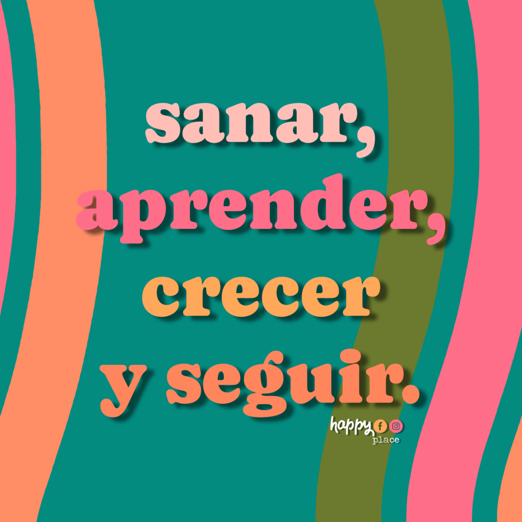 sanar, aprender, crecer y seguir